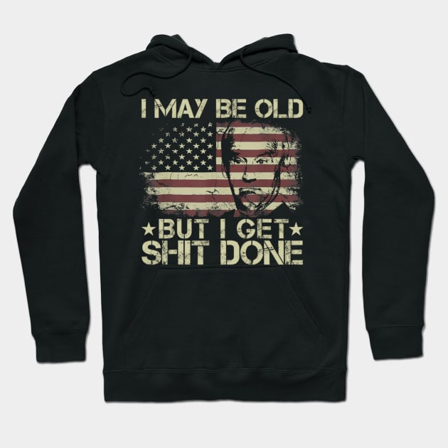 Funny Biden I May Be old But i Get Shit Done Hoodie by Emily Ava 1